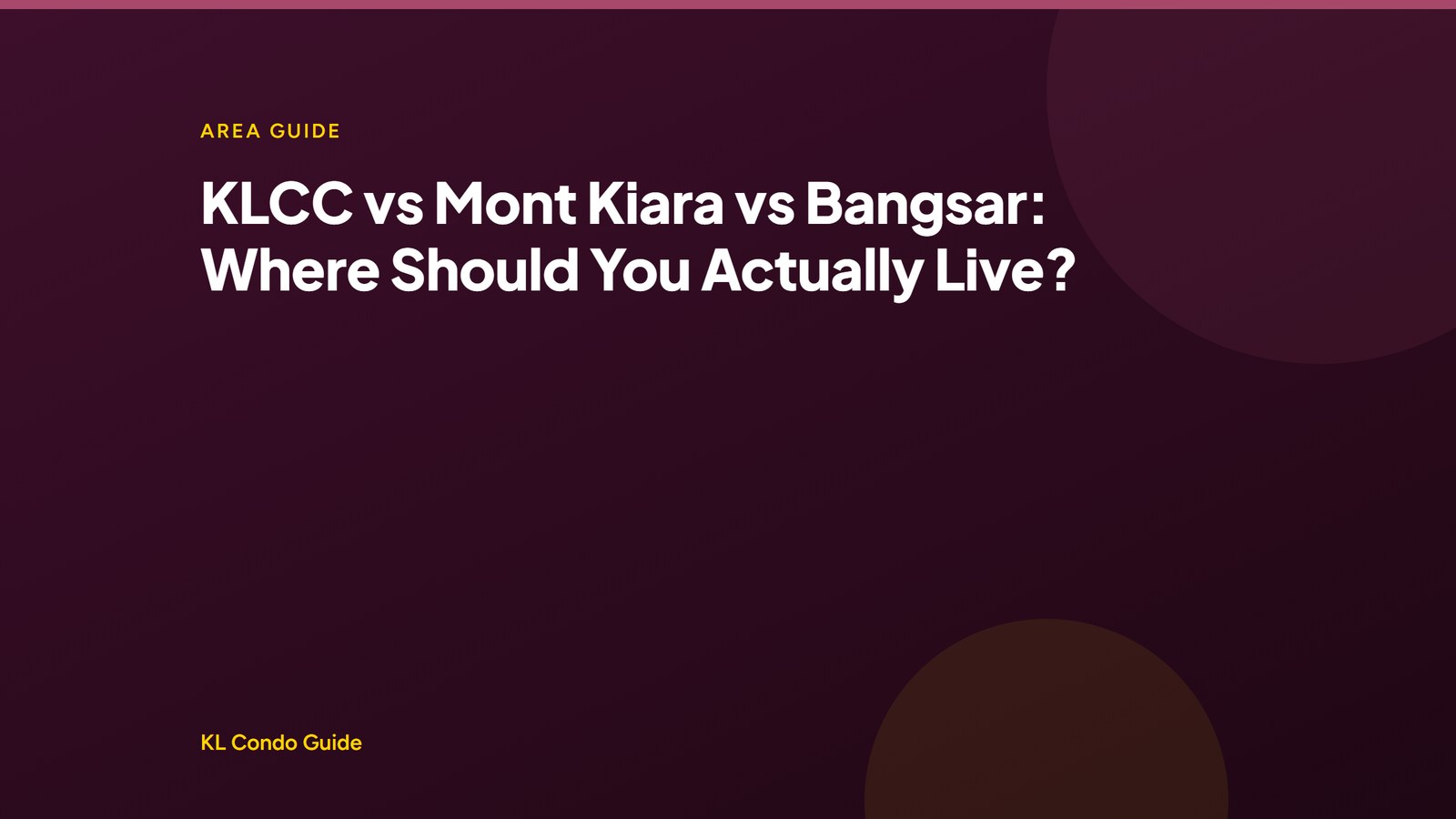 KLCC vs Mont Kiara vs Bangsar comparison, KL Condo Guide