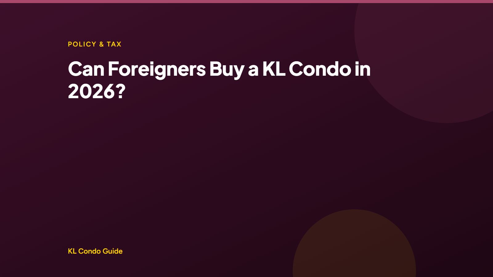 Foreign buyer costs for Kuala Lumpur property in 2026, KL Condo Guide