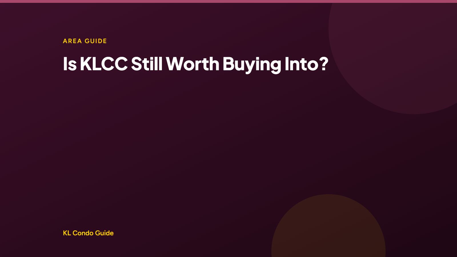 Is KLCC still worth buying into in 2026, KL Condo Guide