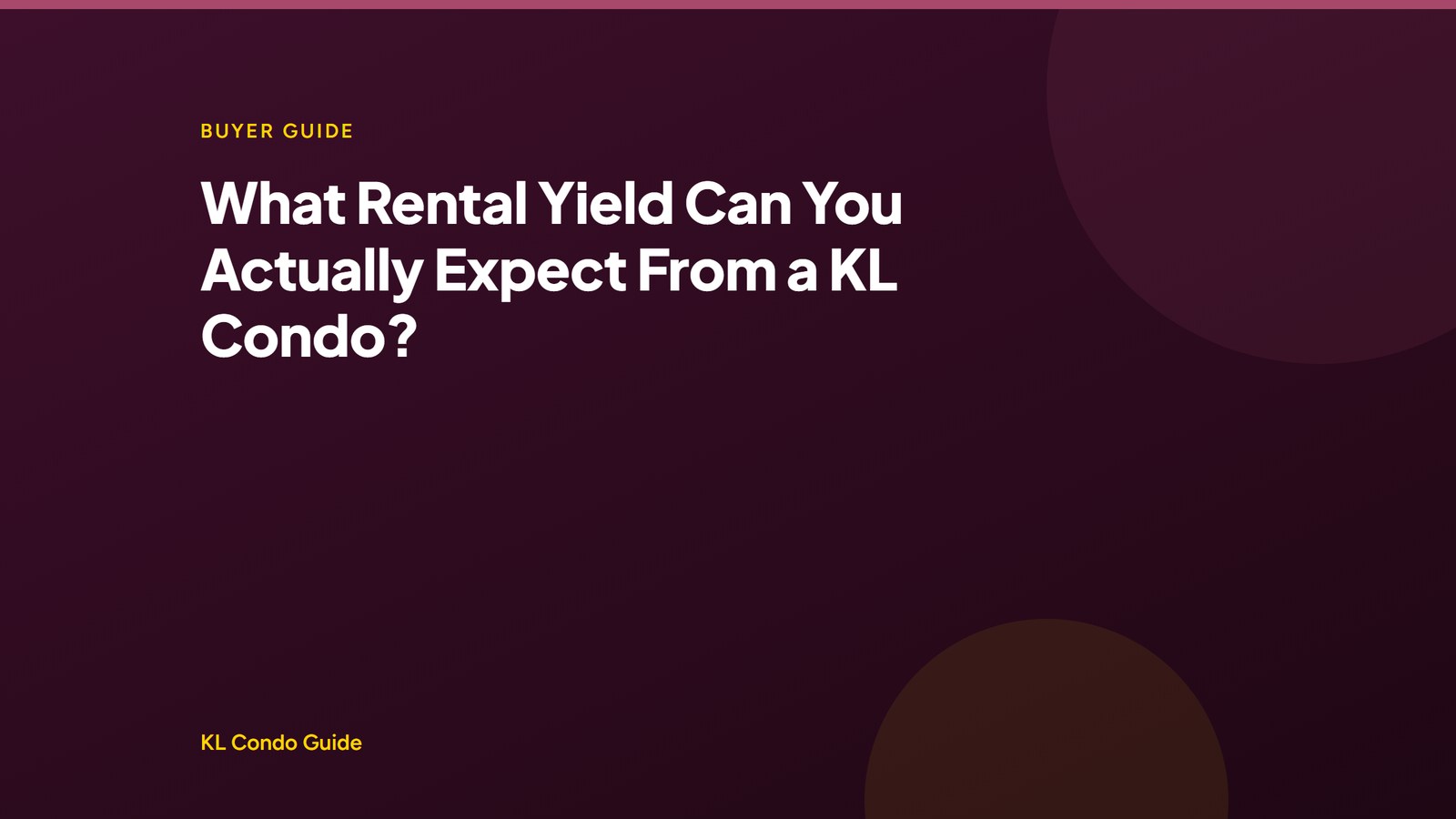 What Rental Yield Can You Actually Expect From a KL Condo, KL Condo Guide
