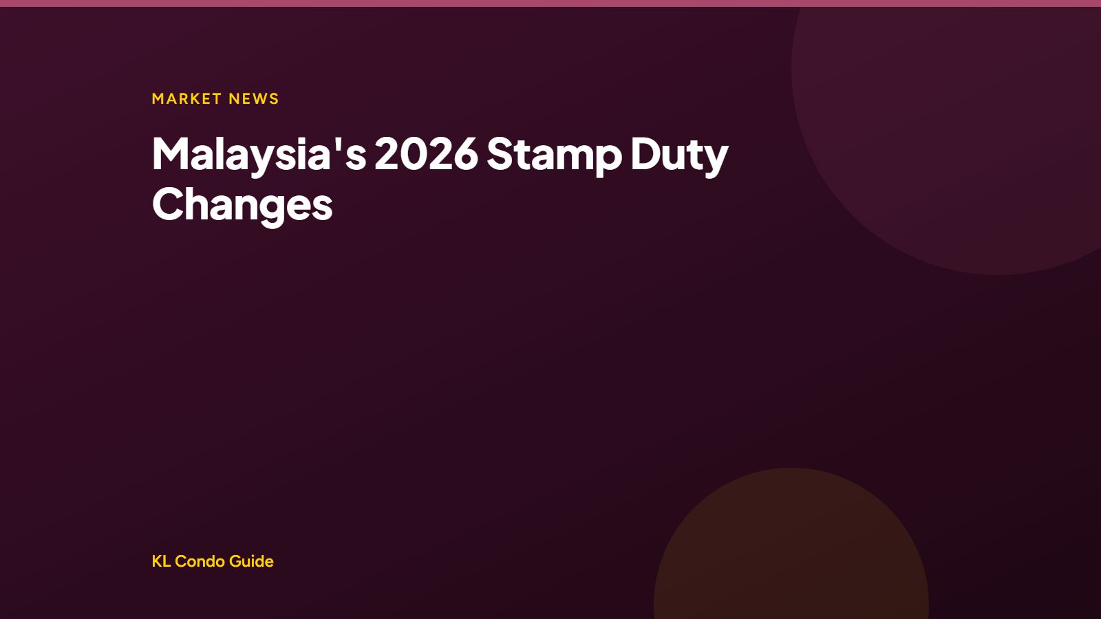 Malaysia 2026 stamp duty changes for property buyers, KL Condo Guide